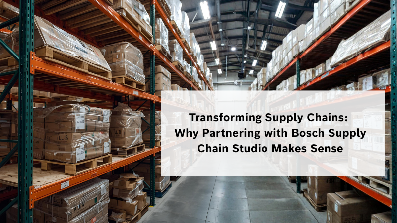 Transforming Supply Chains: Why Partnering with Bosch Supply Chain Studio Makes Sense